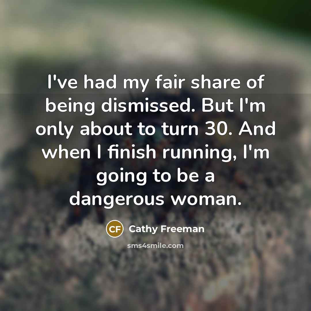“I've had my fair share of being dismissed. But I'm…” quote by Cathy Freeman