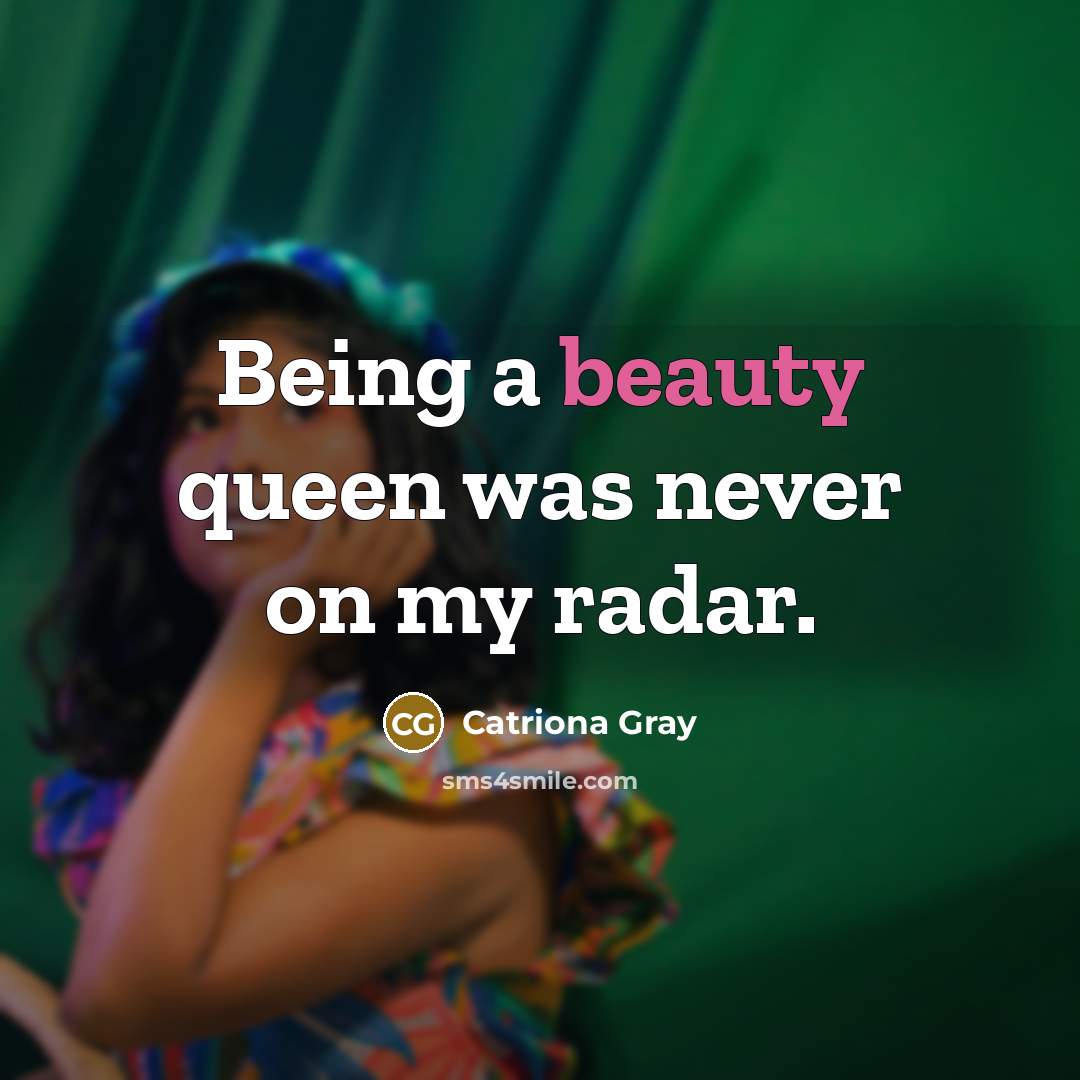 “Being a beauty queen was never on my radar.…” quote by Catriona Gray