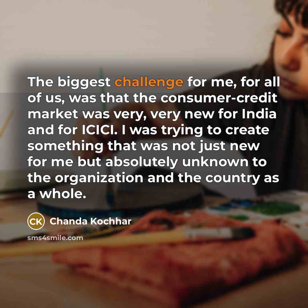 “The biggest challenge for me, for all of us, was…” quote by Chanda Kochhar