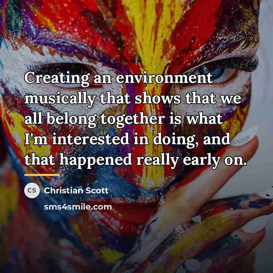 “Creating an environment musically that shows that we all belong…” quote by Christian Scott