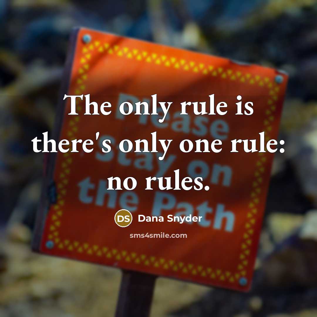 “The only rule is there's only one rule: no rules.…” quote by Dana Snyder
