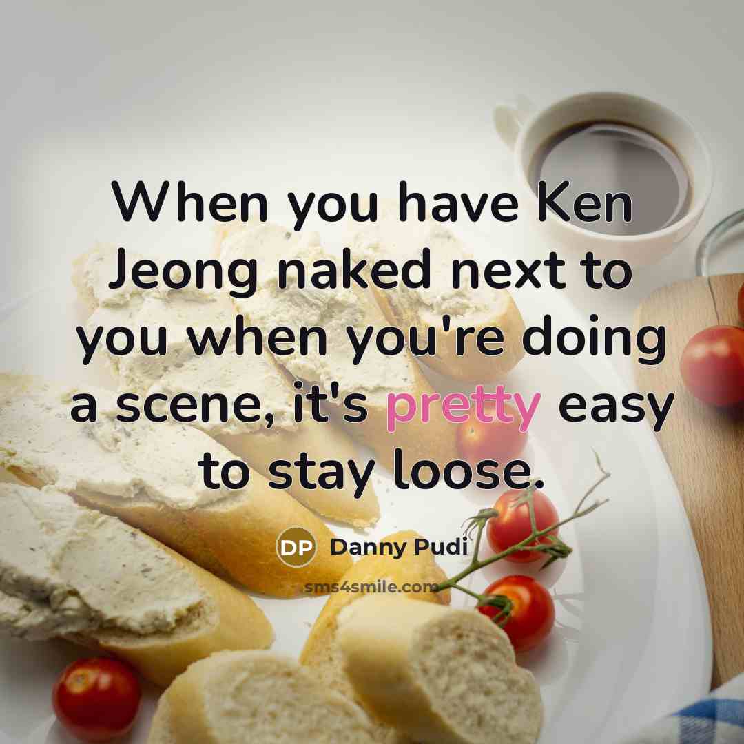 “When you have Ken Jeong naked next to you when…” quote by Danny Pudi