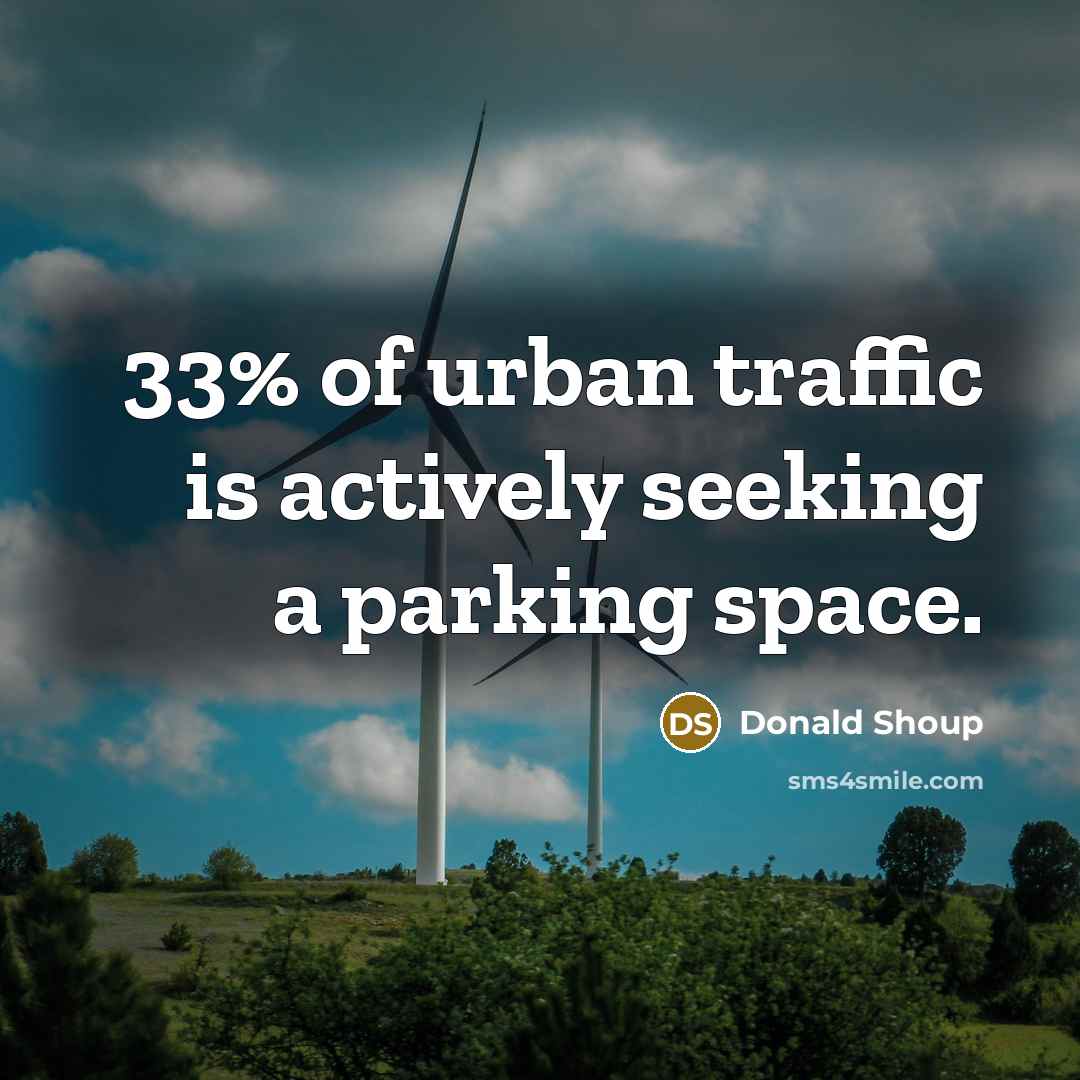“33% of urban traffic is actively seeking a parking space.…” quote by Donald Shoup
