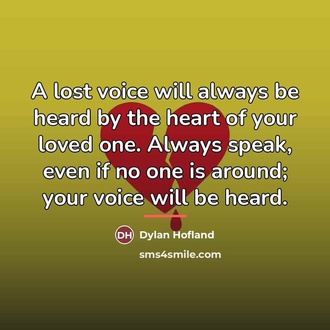 “A lost voice will always be heard by the heart…” quote by Dylan Hofland