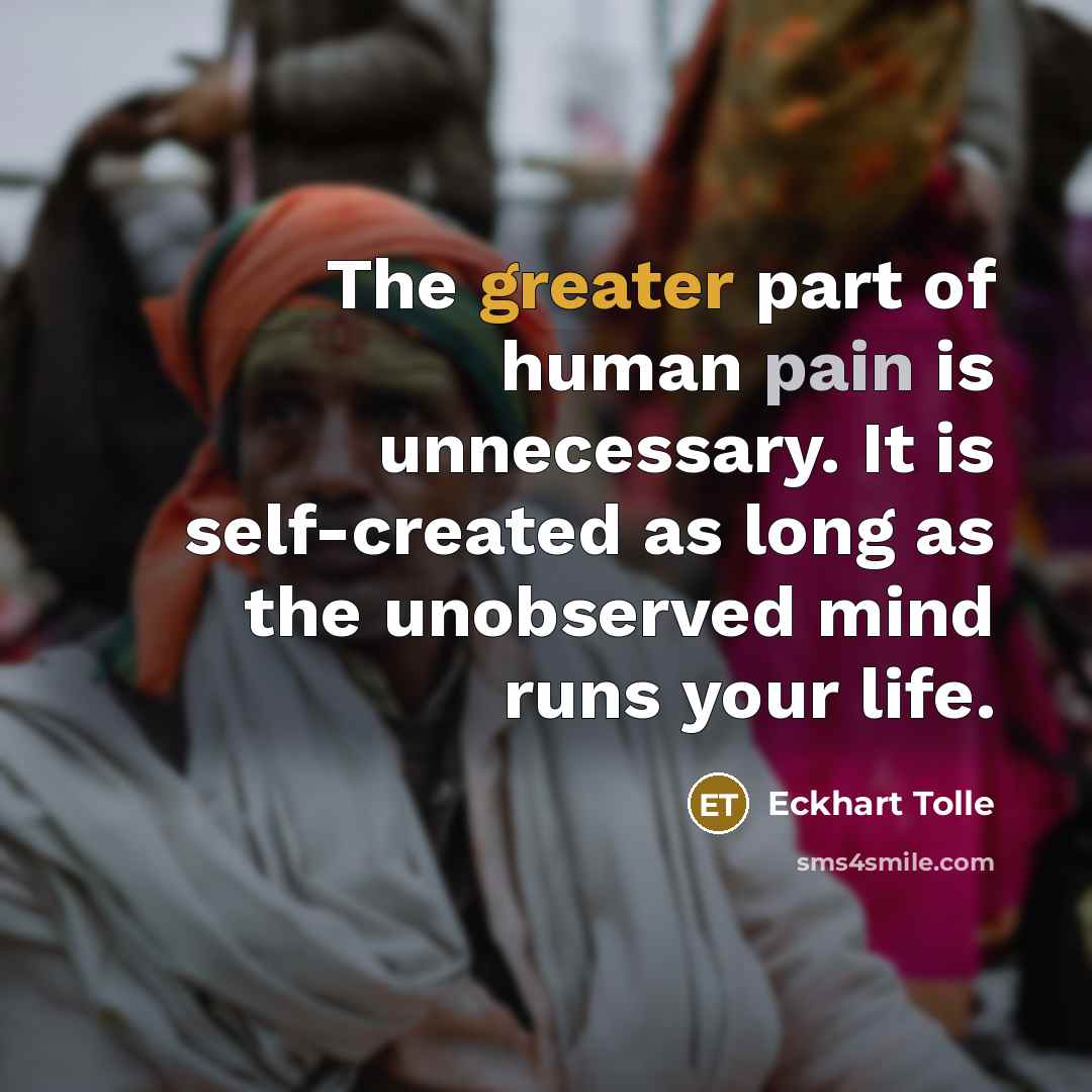 “The greater part of human pain is unnecessary. It is…” quote by Eckhart Tolle