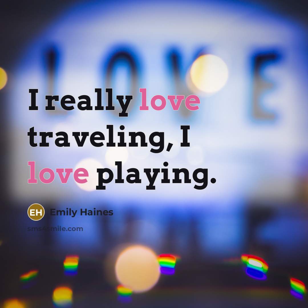 “I really love traveling, I love playing.…” quote by Emily Haines