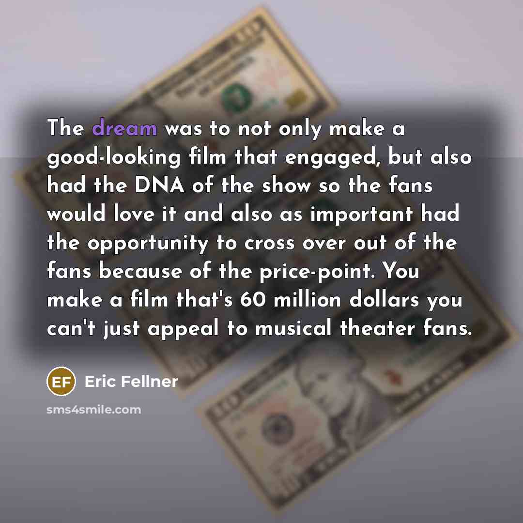 “The dream was to not only make a good-looking film…” quote by Eric Fellner