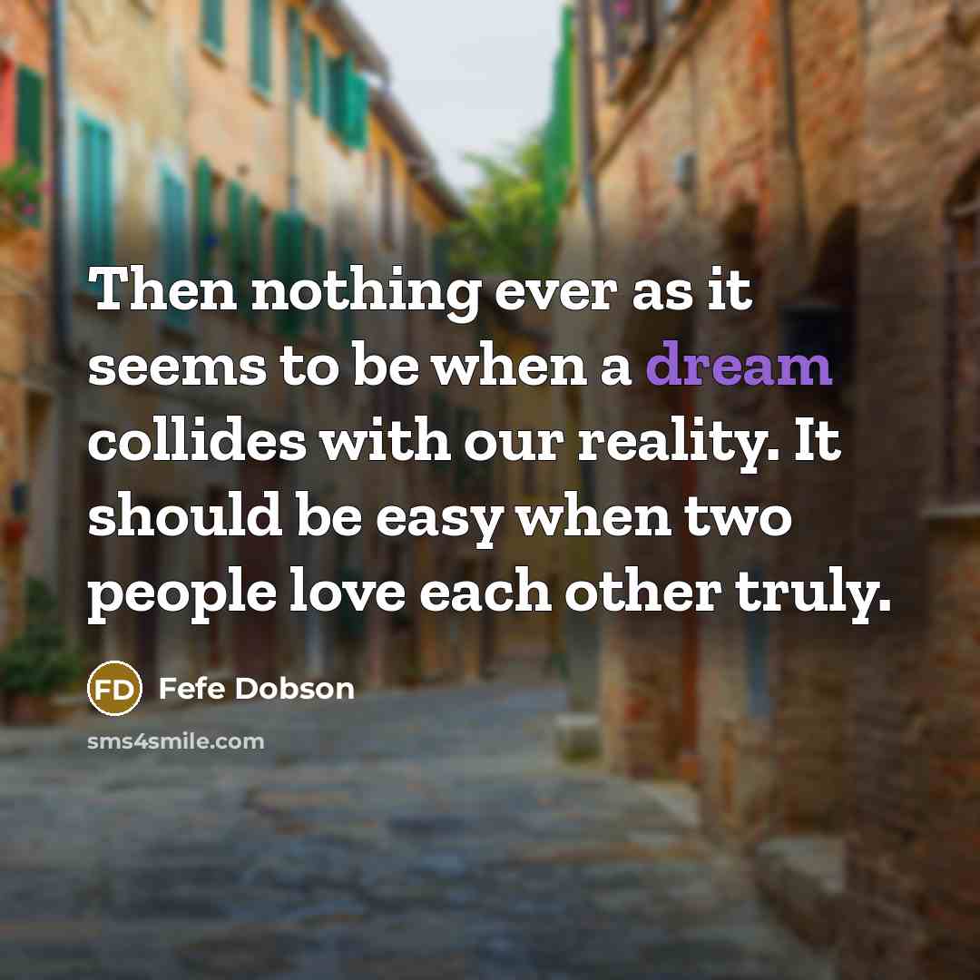 “Then nothing ever as it seems to be when a…” quote by Fefe Dobson