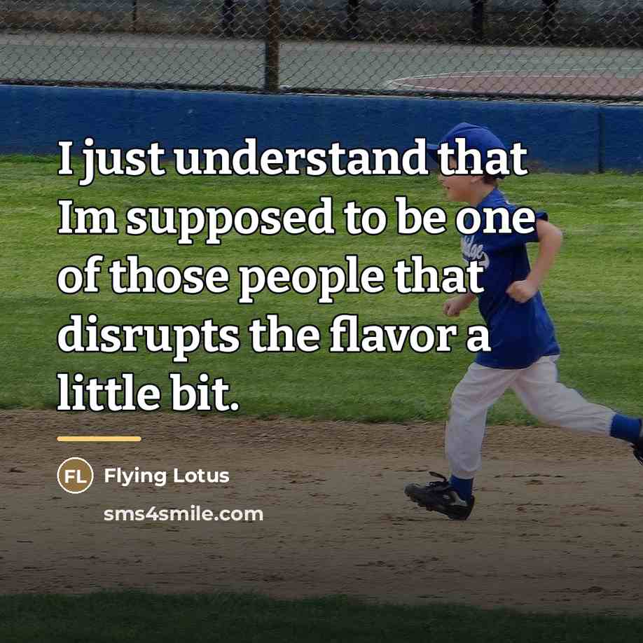 “I just understand that Im supposed to be one of…” quote by Flying Lotus