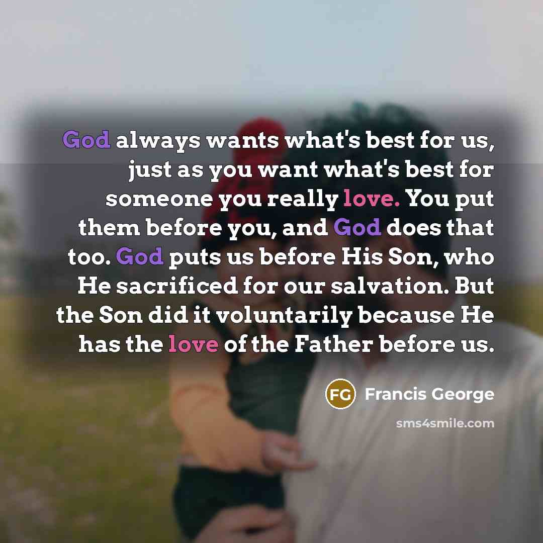 “God always wants what's best for us, just as you…” quote by Francis George