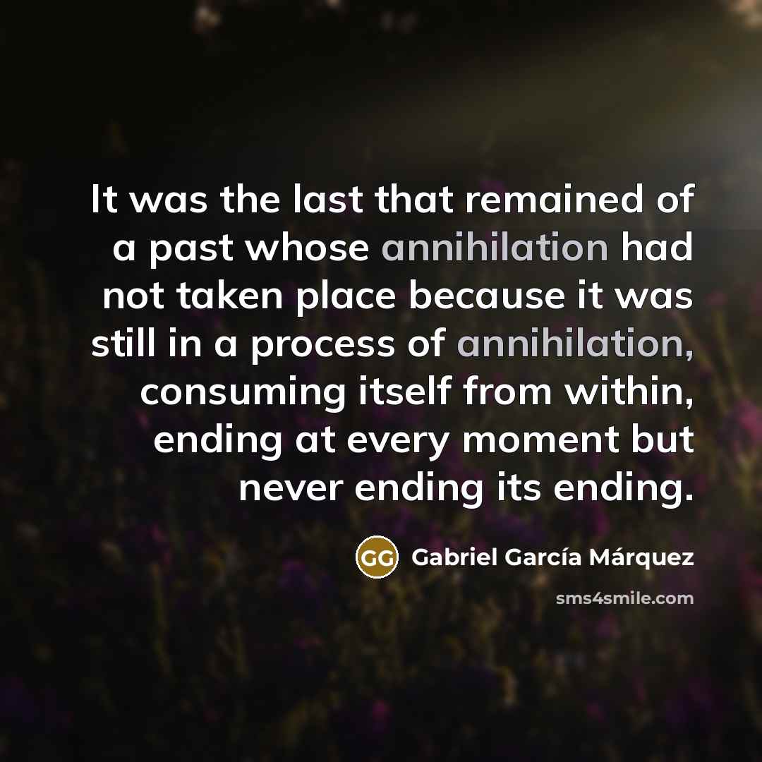 “It was the last that remained of a past whose…” quote by Gabriel Garcia Marquez
