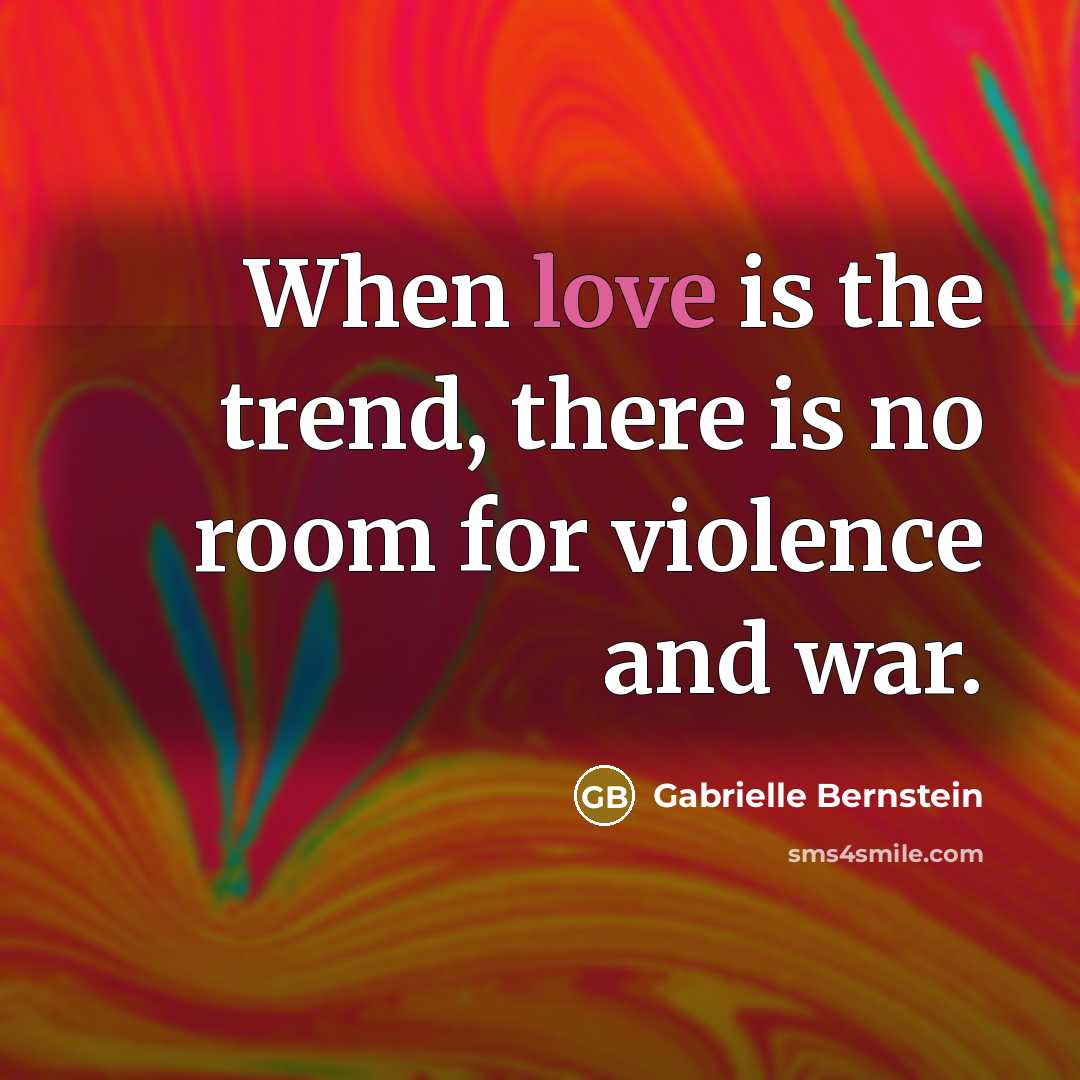 “When love is the trend, there is no room for…” quote by Gabrielle Bernstein