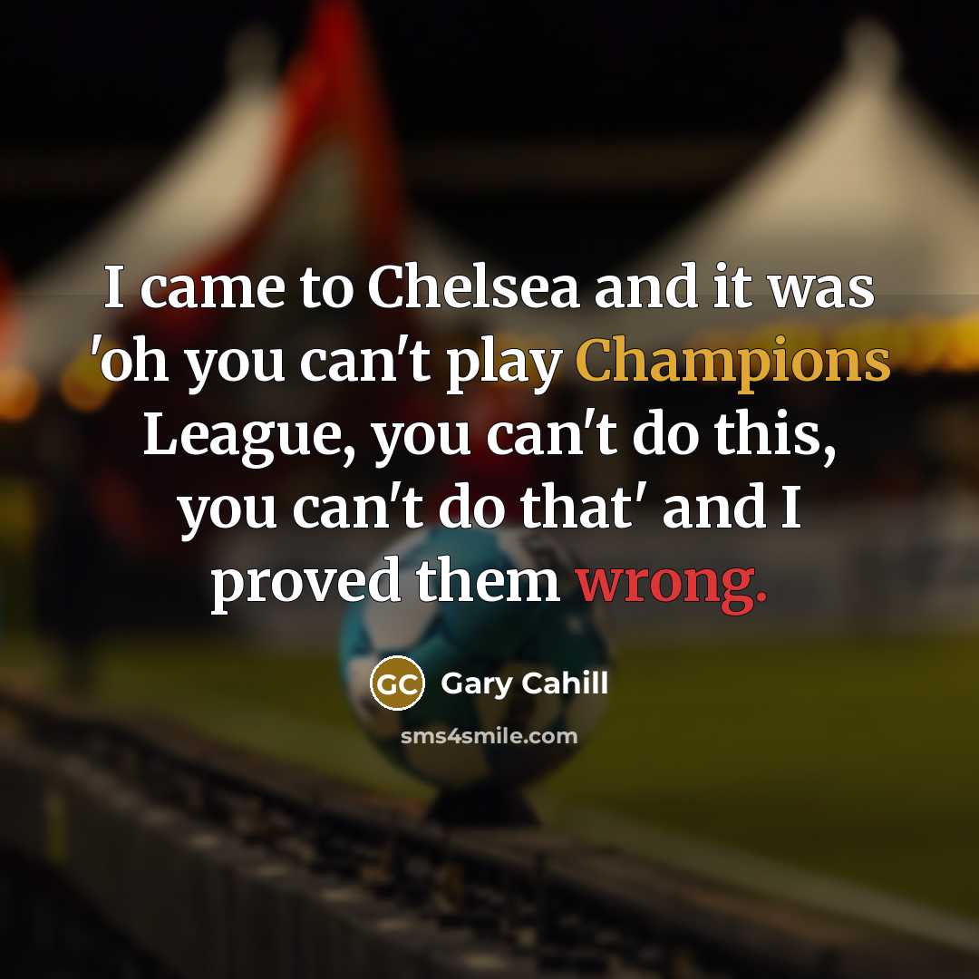 “I came to Chelsea and it was 'oh you can't…” quote by Gary Cahill
