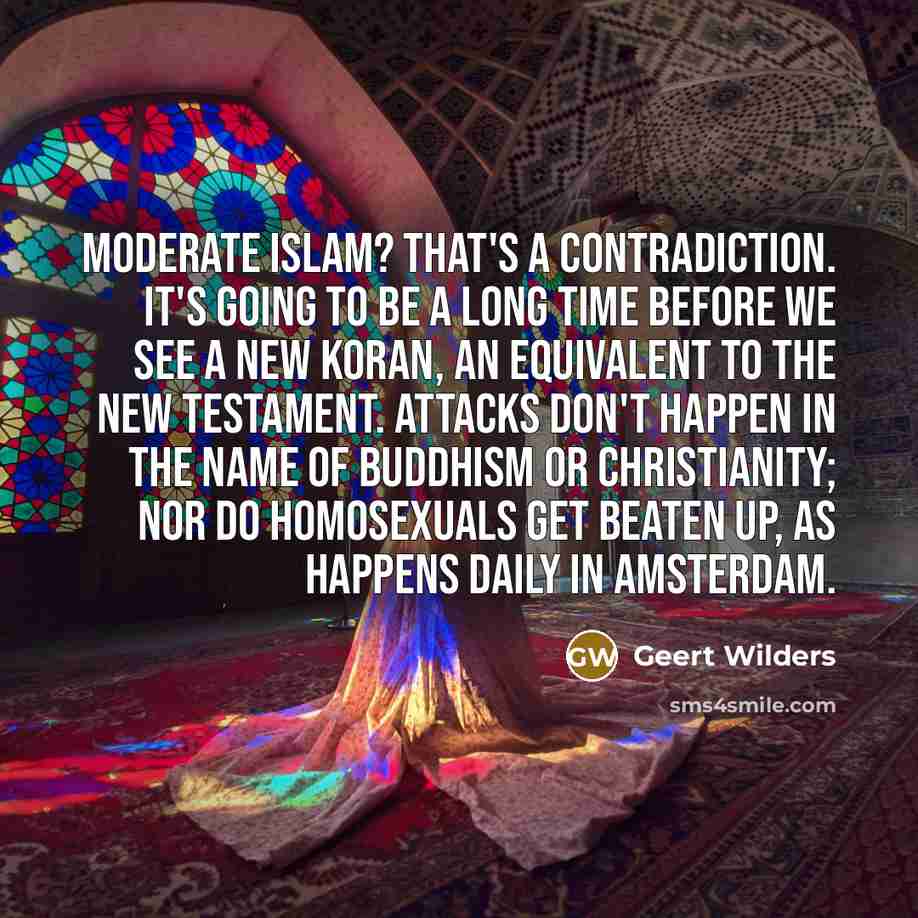 “Moderate Islam? That's a contradiction. It's going to be a…” quote by Geert Wilders