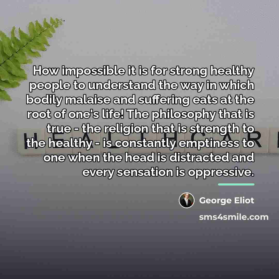 “How impossible it is for strong healthy people to understand…” quote by George Eliot