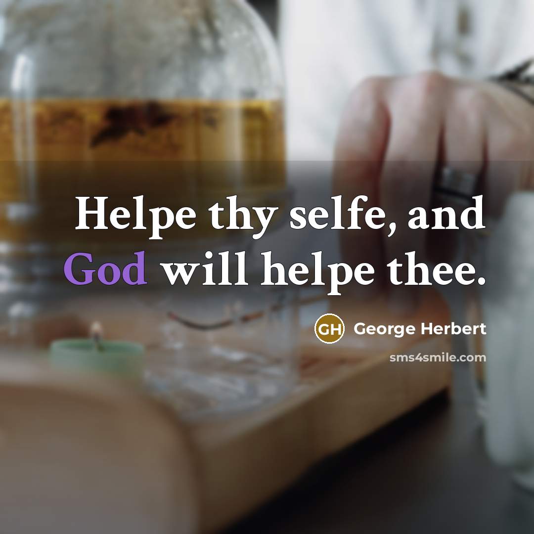 “Helpe thy selfe, and God will helpe thee.…” quote by George Herbert
