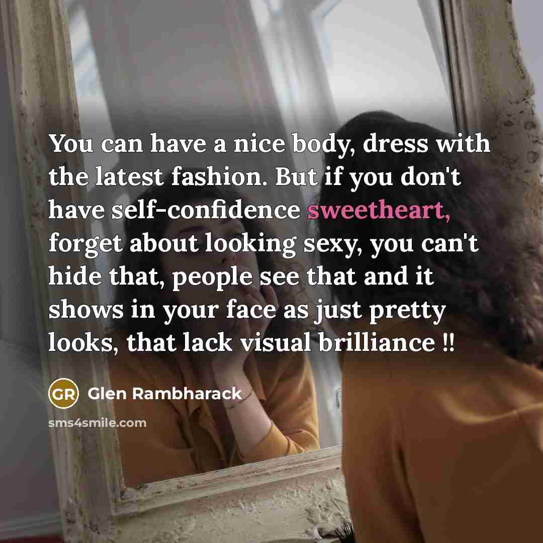 “You can have a nice body, dress with the latest…” quote by Glen Rambharack