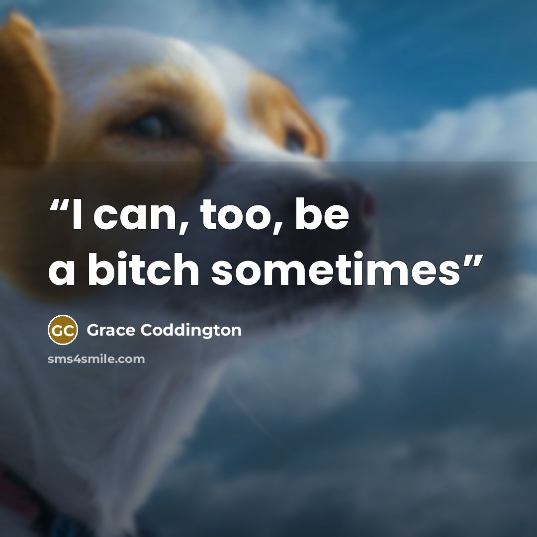 “I can, too, be a bitch sometimes” quote by Grace Coddington