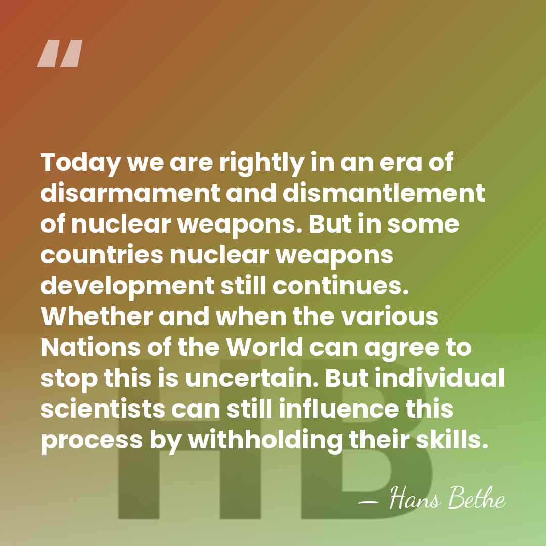 Today we are rightly in an era of disarmament and dismantlement of&hellip; - Hans Bethe