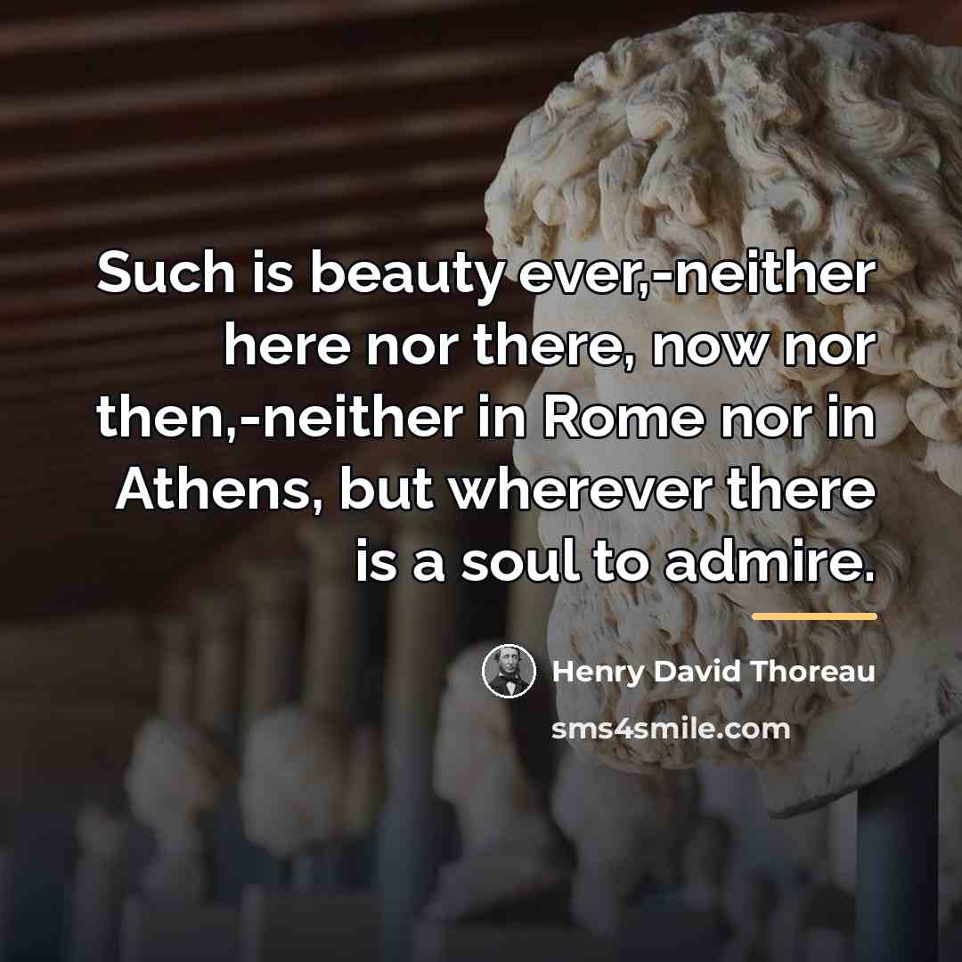 “Such is beauty ever,-neither here nor there, now nor then,-neither…” quote by Henry David Thoreau