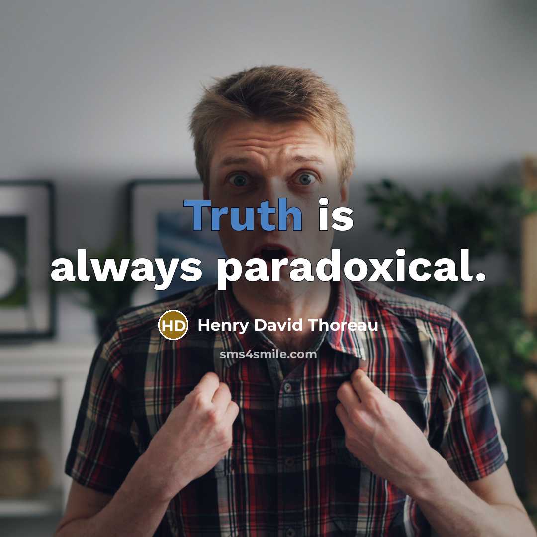 “Truth is always paradoxical.…” quote by Henry David Thoreau