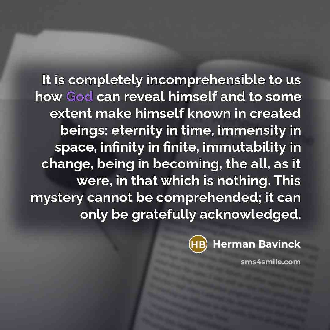 “It is completely incomprehensible to us how God can reveal…” quote by Herman Bavinck