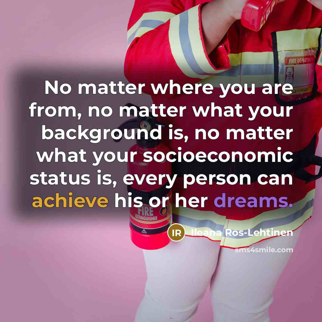 “No matter where you are from, no matter what your…” quote by Ileana Ros-Lehtinen