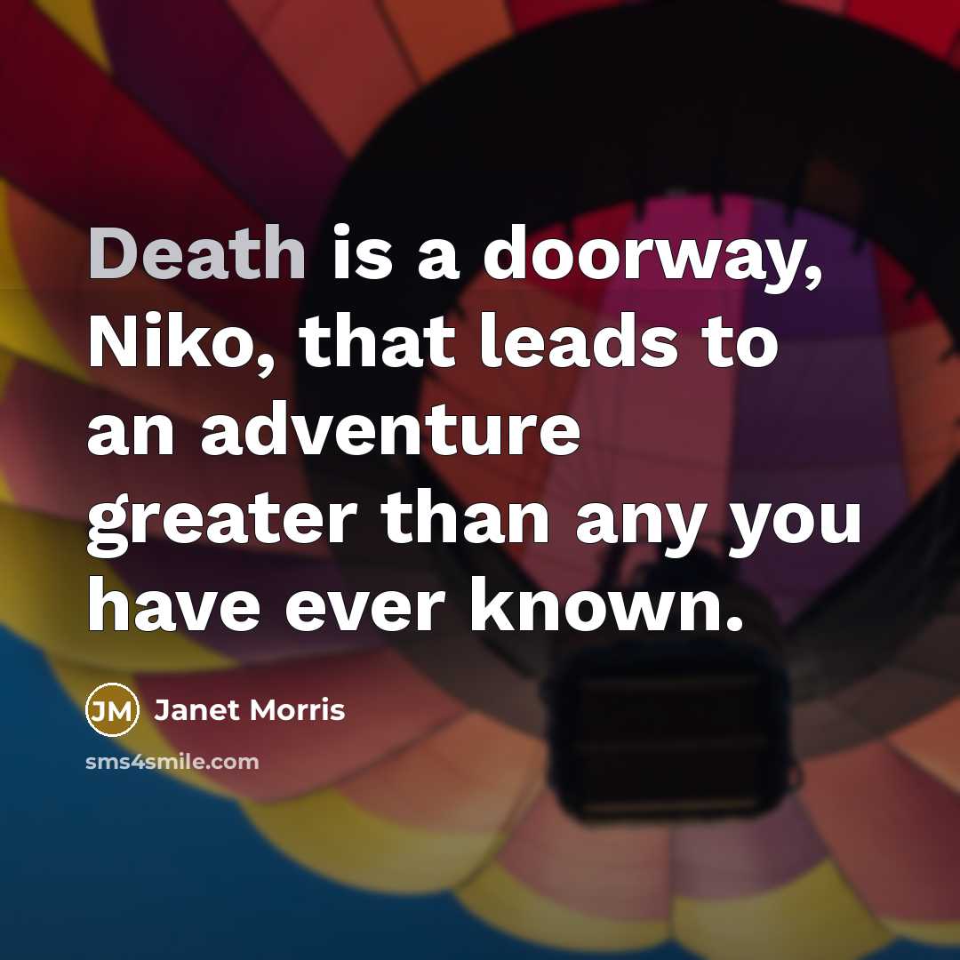 “Death is a doorway, Niko, that leads to an adventure…” quote by Janet Morris