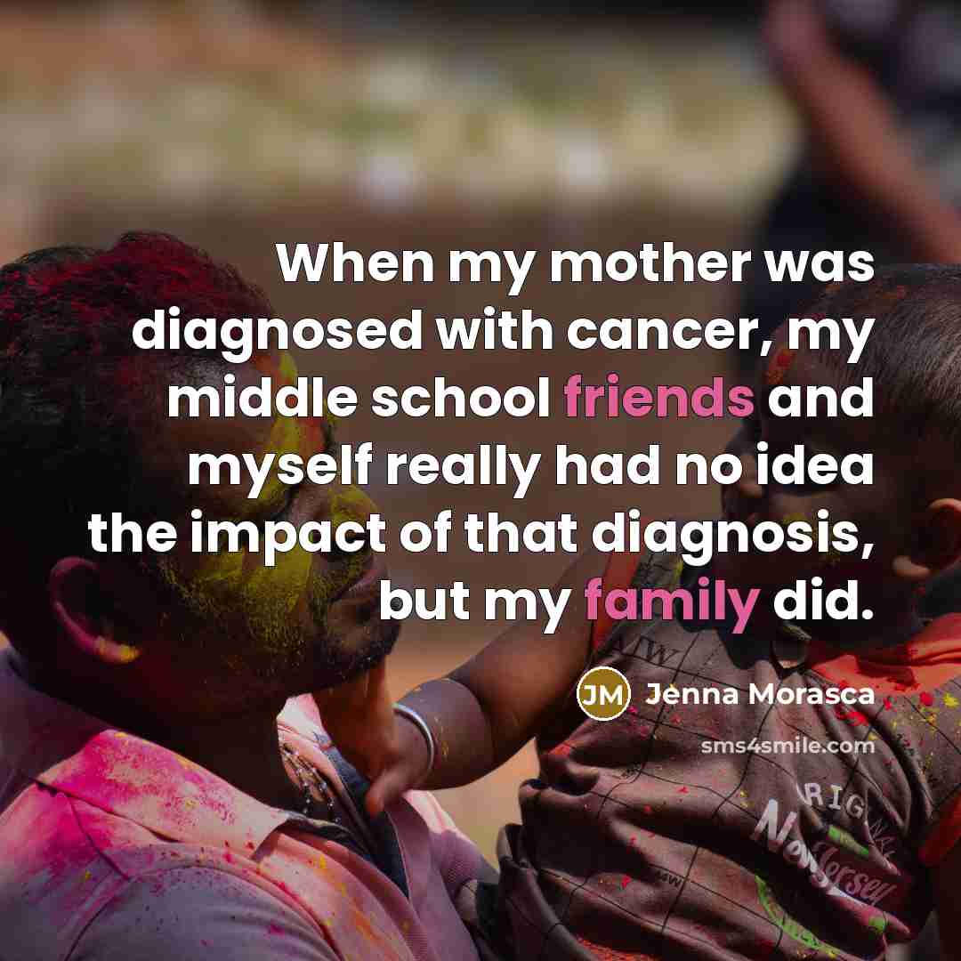 “When my mother was diagnosed with cancer, my middle school…” quote by Jenna Morasca