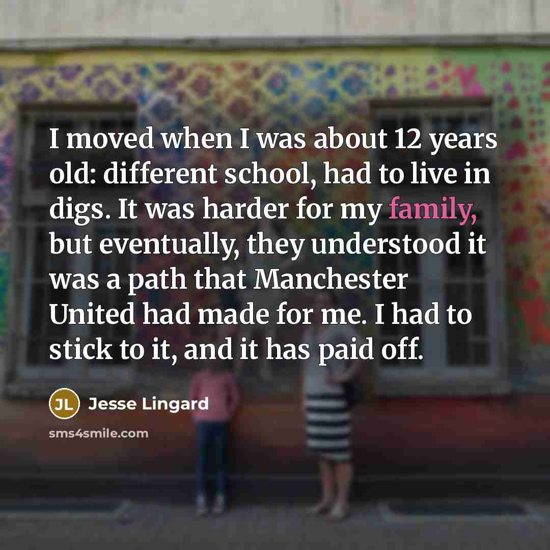 “I moved when I was about 12 years old: different…” quote by Jesse Lingard