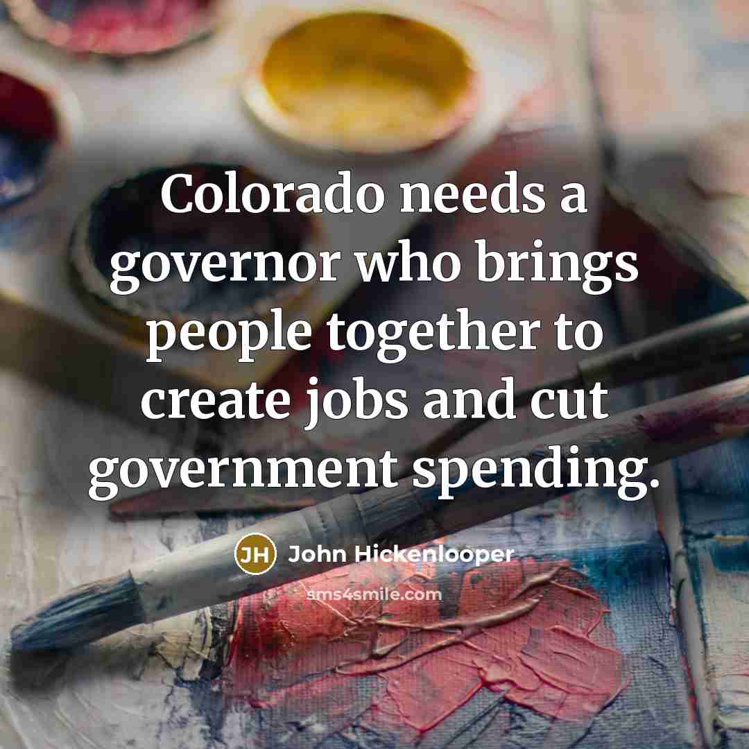 “Colorado needs a governor who brings people together to create…” quote by John Hickenlooper