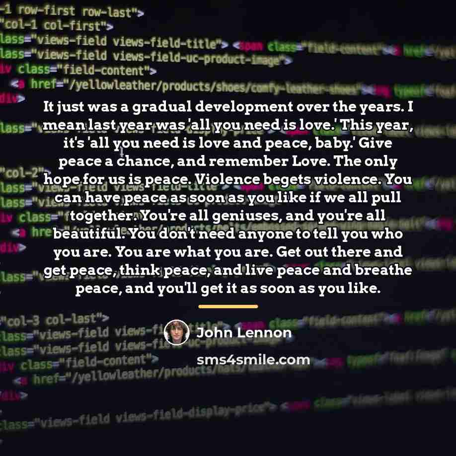 “It just was a gradual development over the years. I…” quote by John Lennon