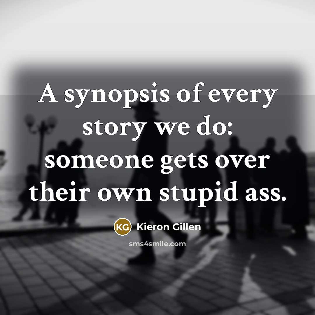 “A synopsis of every story we do: someone gets over…” quote by Kieron Gillen