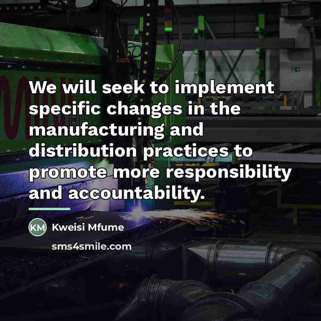 “We will seek to implement specific changes in the manufacturing…” quote by Kweisi Mfume