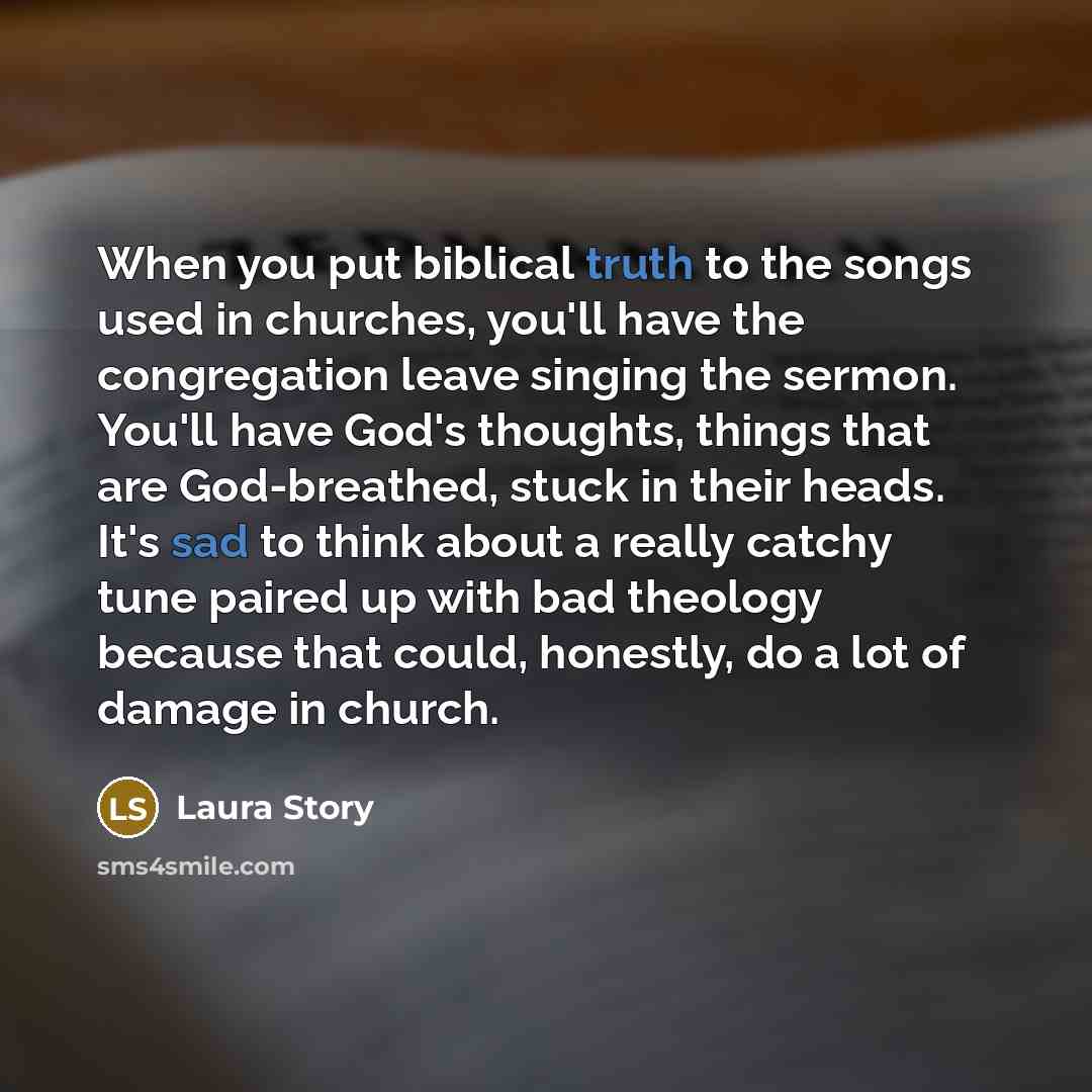 “When you put biblical truth to the songs used in…” quote by Laura Story