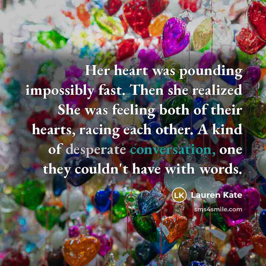 “Her heart was pounding impossibly fast. Then she realized She…” quote by Lauren Kate