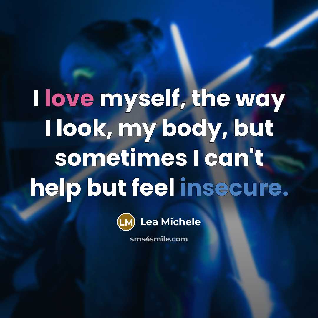 “I love myself, the way I look, my body, but…” quote by Lea Michele