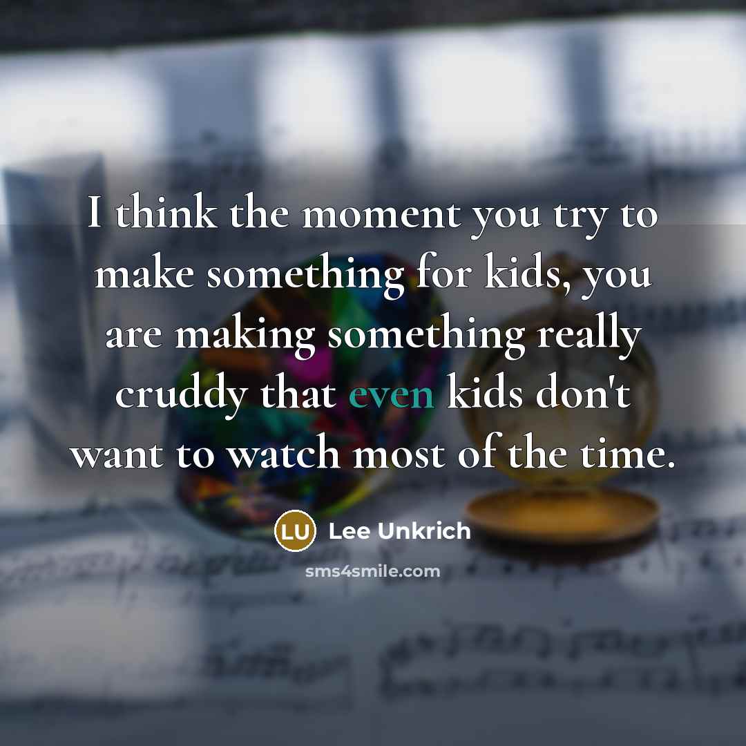 “I think the moment you try to make something for…” quote by Lee Unkrich
