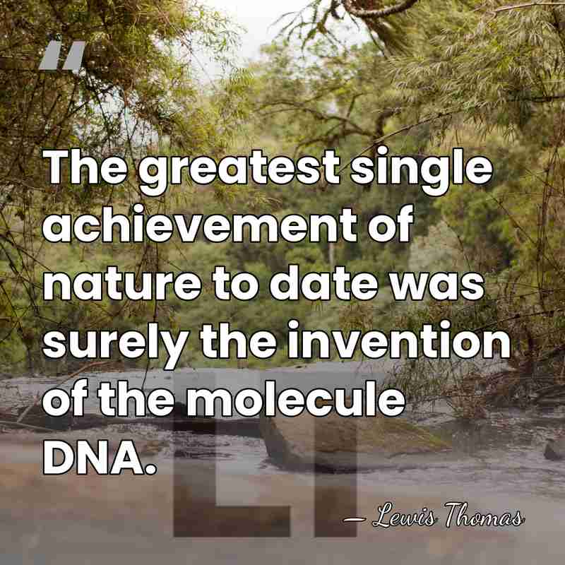 The greatest single achievement of nature to date was surely the invention&hellip; - Lewis Thomas