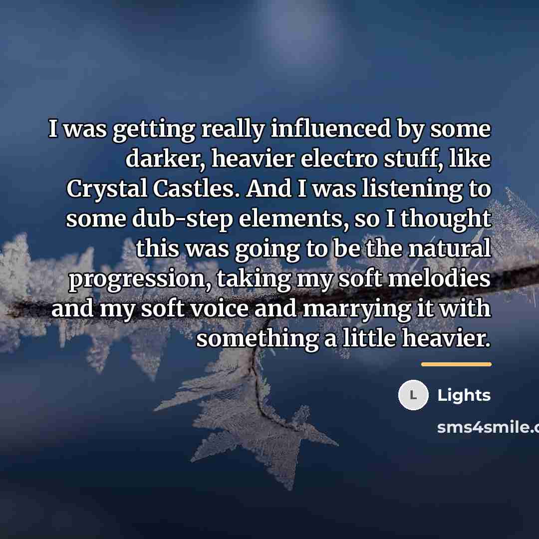 “I was getting really influenced by some darker, heavier electro…” quote by Lights