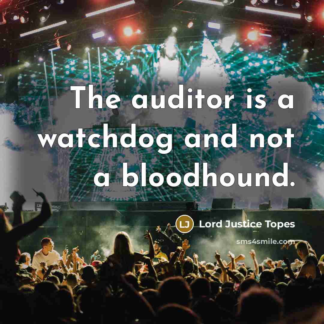 “The auditor is a watchdog and not a bloodhound.…” quote by Lord Justice Topes