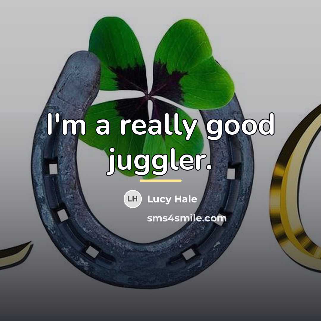 “I'm a really good juggler.…” quote by Lucy Hale