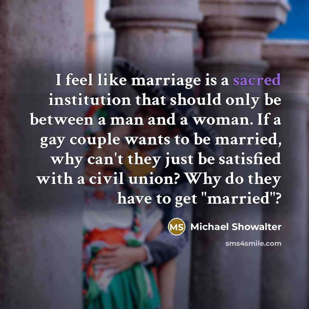 “I feel like marriage is a sacred institution that should…” quote by Michael Showalter