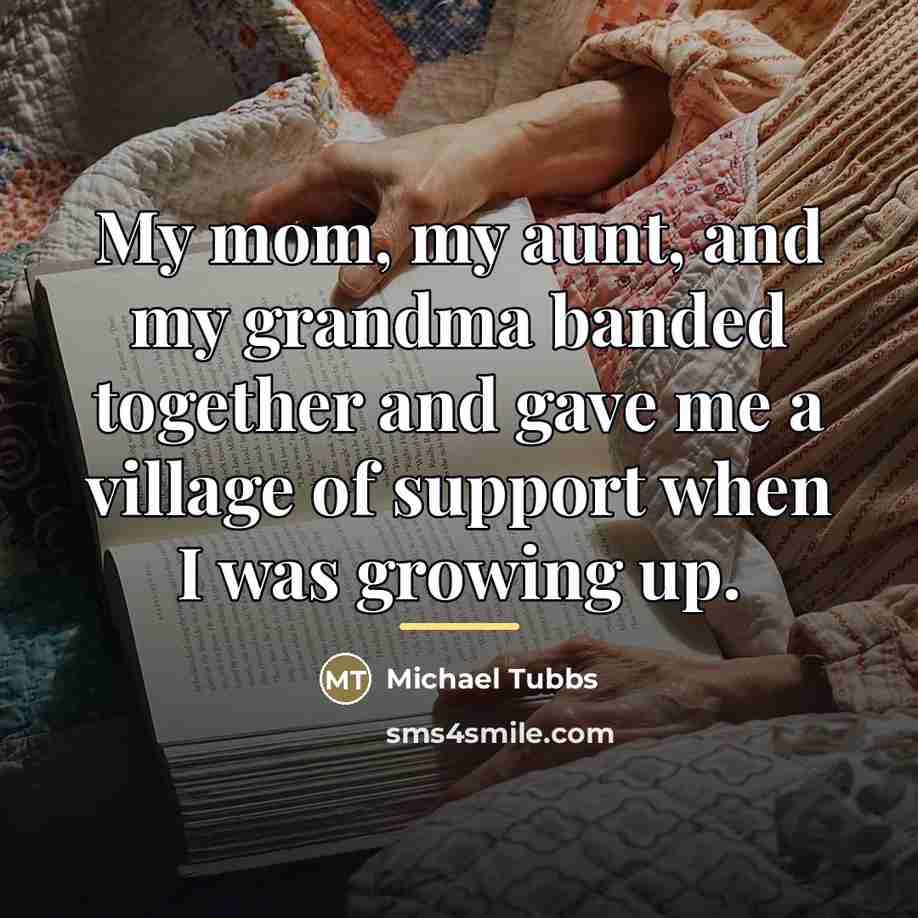 “My mom, my aunt, and my grandma banded together and…” quote by Michael Tubbs