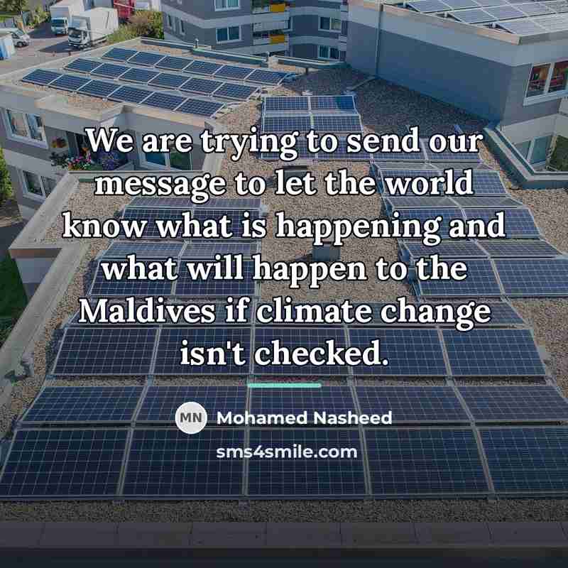 “We are trying to send our message to let the…” quote by Mohamed Nasheed
