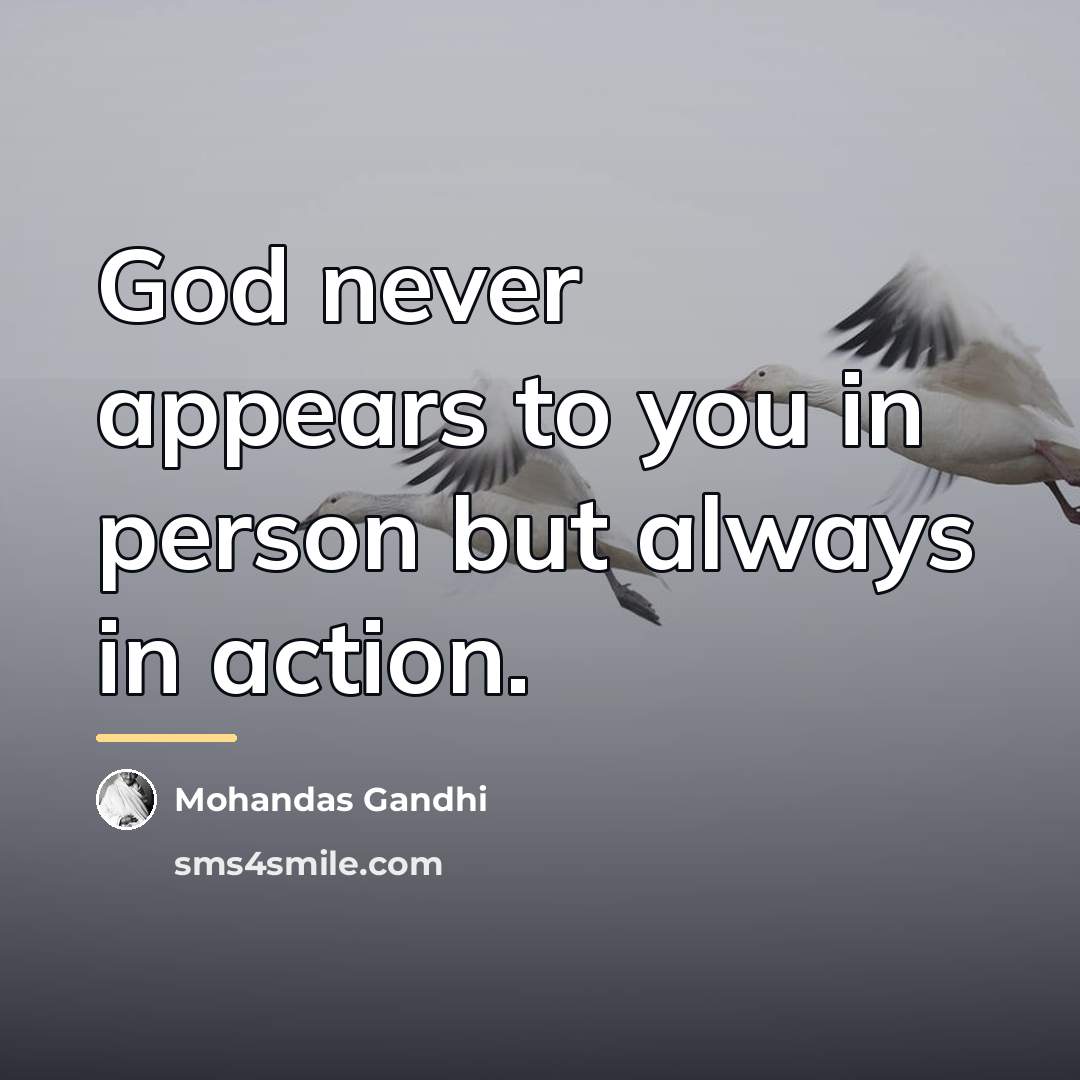 “God never appears to you in person but always in…” quote by Mohandas Gandhi