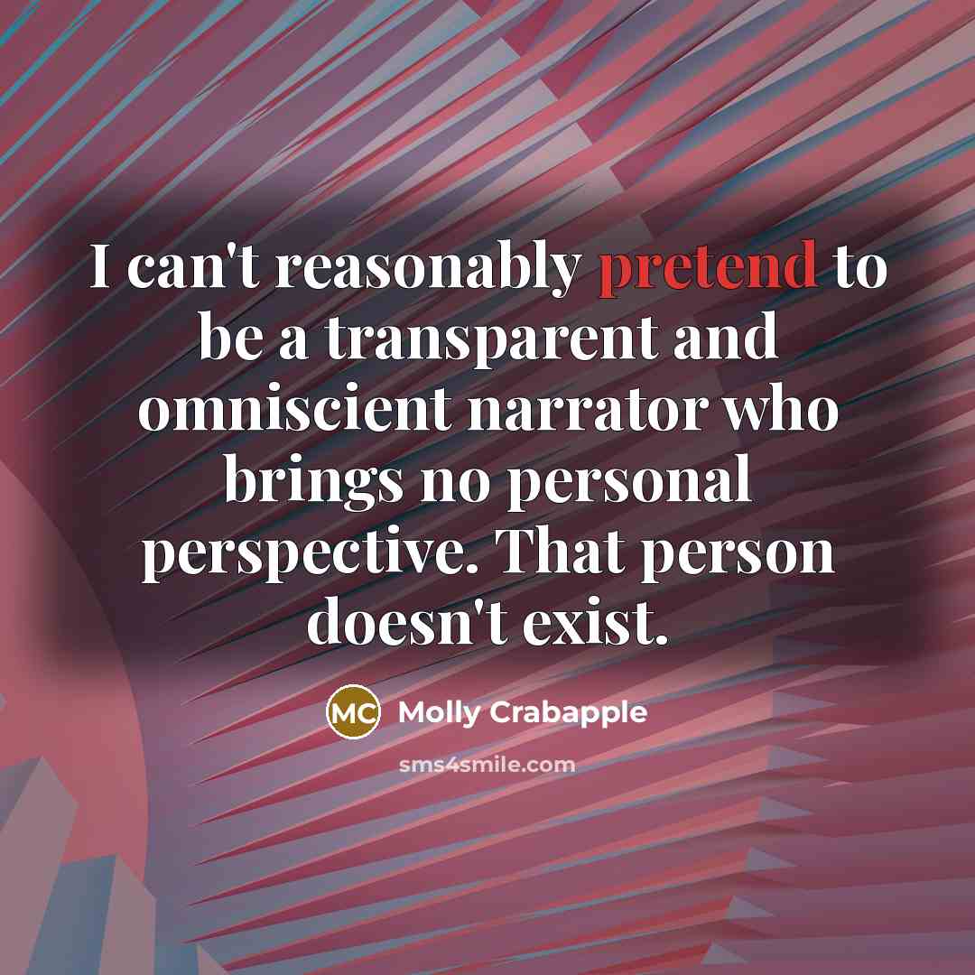 “I can't reasonably pretend to be a transparent and omniscient…” quote by Molly Crabapple