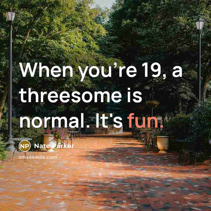 “When you're 19, a threesome is normal. It's fun.…” quote by Nate Parker