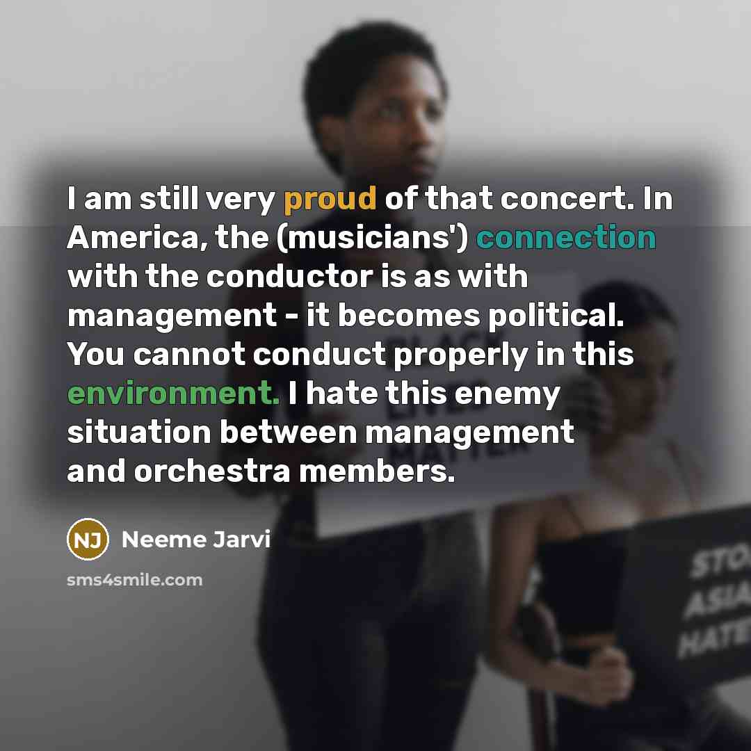 “I am still very proud of that concert. In America,…” quote by Neeme Jarvi