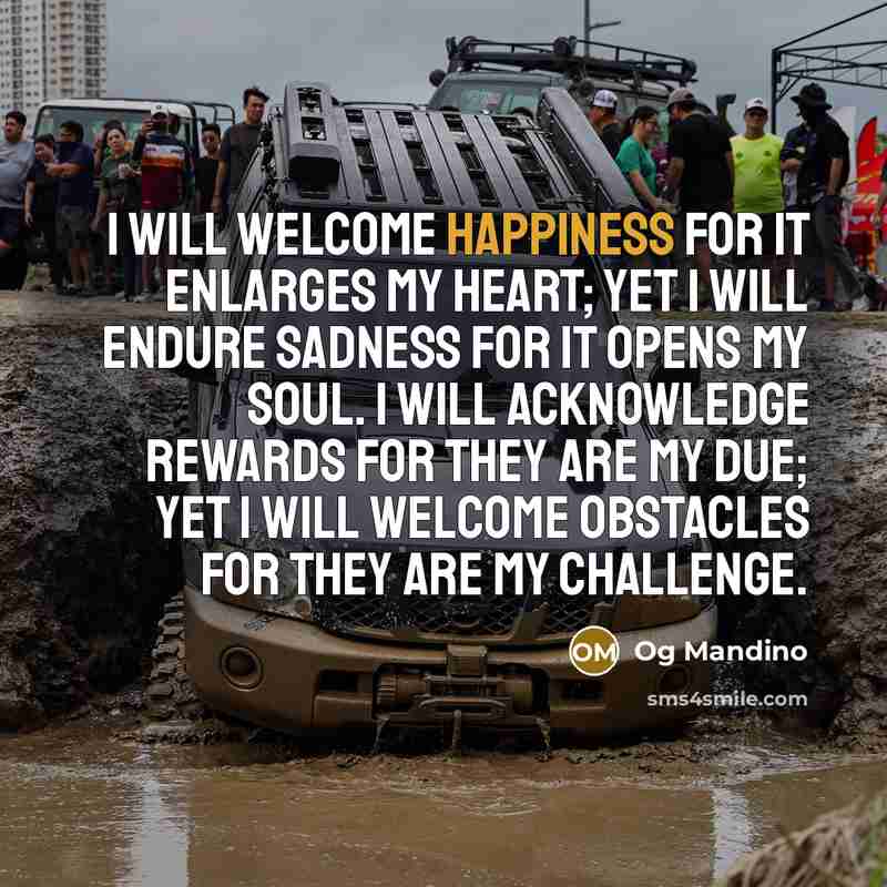 “I will welcome happiness for it enlarges my heart; Yet…” quote by Og Mandino